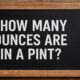 How Many Ounces Are in a Pint? A Complete Kitchen and Bar Conversion Guide 60 How Many Ounces Are in a Pint