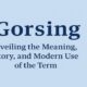 Gorsing: Unveiling the Meaning, History, and Modern Use of the Term 124 Gorsing