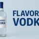 Flavored Vodka: A Splash of Spirit with a Twist of Taste 53 Flavored Vodka