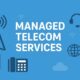 Managed Telecom Services: The Complete Guide to Smarter Business Connectivity 44 Managed Telecom Services