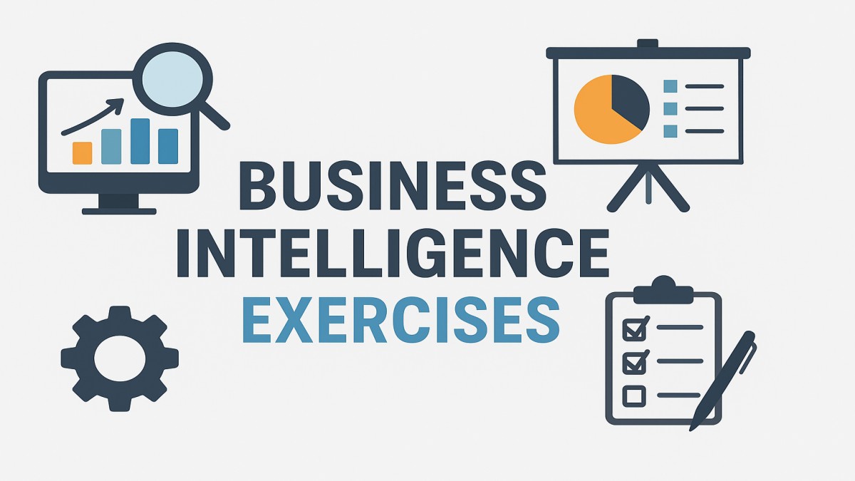 Business Intelligence Exercises: 30 Hands-On Projects to Boost Your Skills and Career Business Intelligence Exercises: 30 Hands-On Projects to Boost Your Skills and Career