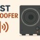 Best Subwoofer