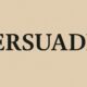 The Art of Persuasion: How to Influence, Inspire, and Connect 44 Persuade
