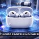 Best Noise Cancelling Earbuds