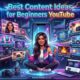Best Content Ideas for Beginners YouTube