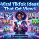 Viral TikTok Ideas That Get Views