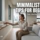 Minimalist Living Tips for Beginners