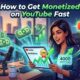 How to Get Monetized on YouTube Fast