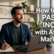 How to Earn Passive Income with Affiliate Marketing USA