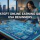 ChatGPT Online Earning Ideas USA Beginners