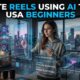 Create Reels Using AI Tools USA Beginners